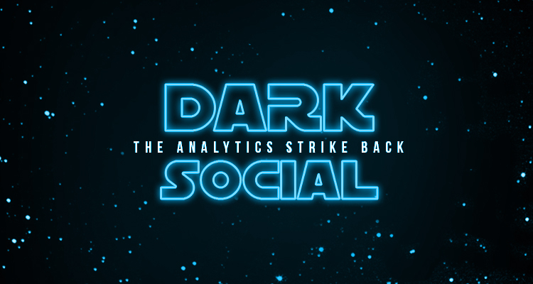 DARK SOCIAL Episode II: The Analytics Strike Back