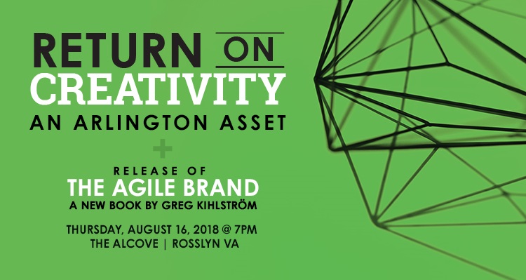 Return on Creativity: An Arlington Asset and Release of “The Agile Brand” by Greg Kihlström Set for August 16