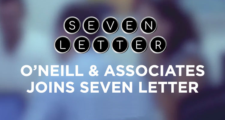 Seven Letter and O’Neill and Associates Merge, Combined Company to Operate Under the Seven Letter Brand