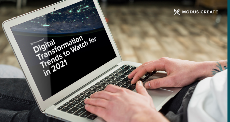 Capitol Communicator has a report by Modus Create on Digital Transformation Trends to Watch for in 2021