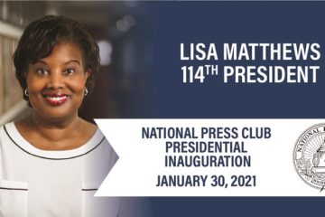 Capitol Communicator reports that Lisa Nicole Matthews to be Inaugurated as 114th President of National Press Club on January 30, 2021.