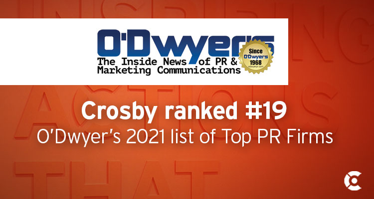 Capitol Communicator reports that Crosby Marketing Communications is #19 on O’Dwyer’s Magazine’s 2021 list of national public relations firms.