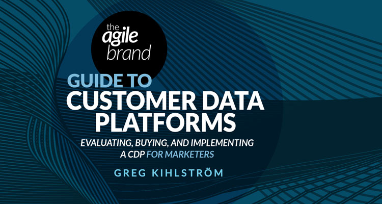 Agile Brand Guides series launches with The Agile Brand Guide to Customer Data Platforms